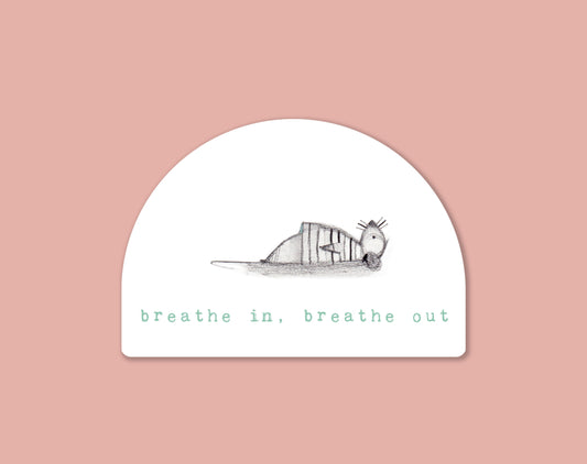 Breathe in, breathe out • Vinyl Sticker